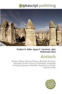 Antioch di Frederic P Miller, Agnes F Vandome, John McBrewster edito da Alphascript Publishing