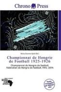 Championnat De Hongrie De Football 1925-1926 edito da Chrono Press