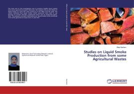 Studies on Liquid Smoke Production from some Agricultural Wastes di Aliaa Hashem edito da LAP Lambert Academic Publishing