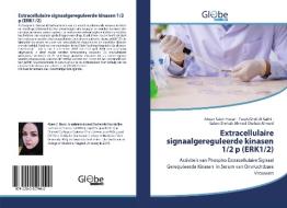 Extracellulaire signaalgereguleerde kinasen 1/2 p (ERK1/2) di Abeer Saleh Hasan, Farah Ghali Al Salihi, Salam Shehab Ahmed Shehab Ahmed edito da GlobeEdit