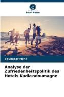 Analyse der Zufriedenheitspolitik des Hotels Kadiandoumagne di Boubacar Mané edito da Verlag Unser Wissen