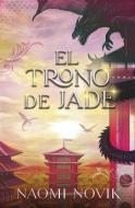 Trono de Jade, El di Naomi Novik edito da EDICIONES URANO