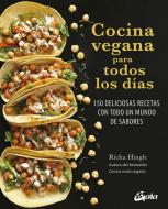 Cocina vegana para todos los días : 150 deliciosas recetas con todo un mundo de sabores di Richa Hingle edito da Gaia Ediciones.
