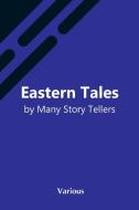 Eastern Tales By Many Story Tellers di Various edito da Alpha Editions