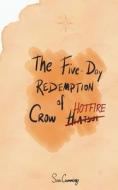The Five Day Redemption Of Crow Hotfire di Cummings Sues Cummings edito da Independently Published