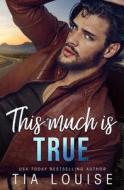 This Much Is True di Louise Tia Louise edito da Independently Published