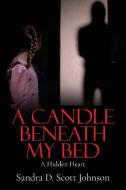 A Candle Beneath My Bed di Sandra D. Johnson edito da ARPress