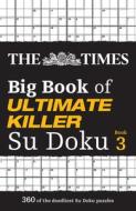 The Times Big Book Of Ultimate Killer Su Doku Book 3 di The Times Mind Games edito da HarperCollins Publishers