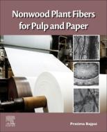 Nonwood Plant Fibers for Pulp and Paper di Pratima Bajpai edito da ELSEVIER