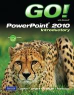 Go! with Microsoft PowerPoint 2010 Introductory [With CDROM] di Shelley Gaskin, Alicia Vargas, Donna Madsen edito da Prentice Hall