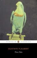 Three Tales di Gustave Flaubert edito da Penguin Books Ltd