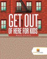 Get Out of Here For Kids di Activity Crusades edito da Activity Crusades