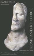 Rome and Rhetoric: Shakespeare's Julius Caesar di Garry Wills edito da YALE UNIV PR