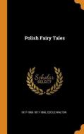 Polish Fairy Tales di 1817-1866 1817-1866, Cecile Walton edito da Franklin Classics Trade Press