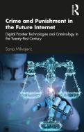 Crime And Punishment In The Future Internet di Sanja Milivojevic edito da Taylor & Francis Ltd