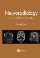 Neuroradiology di Swati Goyal edito da Taylor & Francis Ltd