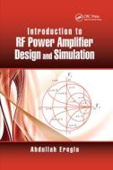 Introduction To RF Power Amplifier Design And Simulation di Abdullah Eroglu edito da Taylor & Francis Ltd