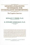 Memory-Enhancing Techniques for Investigative Interviewing: The Cognitive Interview di Ronald P. Fisher, R. Edward Geiselman edito da Charles C. Thomas Publisher