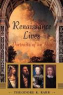 Renaissance Lives di Theodore Raab edito da INGRAM PUBLISHER SERVICES US