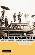 Shakespeare and the Force of Modern Performance di William B. Worthen, W. B. Worthen edito da Cambridge University Press