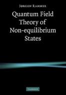 Quantum Field Theory of Non-Equilibrium States di Jorgen Rammer, J. Rgen Rammer edito da Cambridge University Press