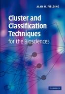 Cluster and Classification Techniques for the Biosciences di Alan H. Fielding edito da Cambridge University Press