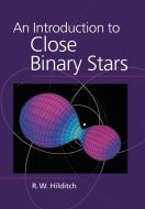 An Introduction to Close Binary Stars di R. W. Hilditch edito da Cambridge University Press