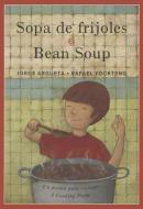Sopa de Frijoles / Bean Soup: Un Poema Para Cocinar / A Cooking Poem di Jorge Argueta edito da TURTLEBACK BOOKS