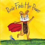 Rosie Finds Her Power di Sharon Turner edito da Wise Owl Psychology Services Publishing