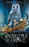 Nakoma and the Prince di Monica Schultz edito da LIGHTNING SOURCE INC