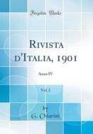 Rivista D'Italia, 1901, Vol. 2: Anno IV (Classic Reprint) di G. Chiarini edito da Forgotten Books