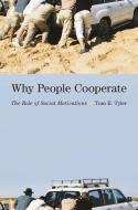 Why People Cooperate - The Role of Social Motivations di Tom R. Tyler edito da Princeton University Press