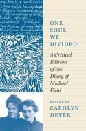 One Soul We Divided di Michael Field edito da Princeton University Press