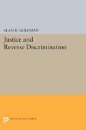 Justice and Reverse Discrimination di Alan H. Goldman edito da Princeton University Press