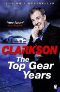 The Top Gear Years di Jeremy Clarkson edito da Penguin Books Ltd