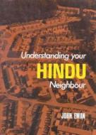 Understanding Your Hindu Neighbour di John Evan, John Ewan edito da Lutterworth Press