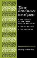 Three Renaissance Travel Plays di Anthony Parr edito da MANCHESTER UNIV PR