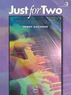 Just for Two, Bk 3: A Collection of 8 Piano Duets in a Variety of Styles and Moods Specially Written to Inspire, Motivat di DENNIS ALEXANDER edito da ALFRED PUBN