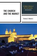 CHURCH & THE MARKET 2ED       PB di Thomas E. Woods edito da Rowman and Littlefield