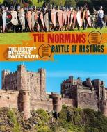 The History Detective Investigates: The Normans and the Battle of Hastings di Philip Parker edito da Hachette Children's Group