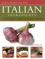 Cook's Guide To Italian Ingredients di Kate Whiteman edito da Anness Publishing