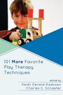 101 More Favorite Play Therapy Techniques di Heidi Gerard Kaduson, Charles E. Schaefer edito da The Rowman & Littlefield Publishing Group Inc