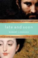 Late And Soon di Lamar Waldron, Robert Hughes edito da Carroll & Graf Publishers Inc
