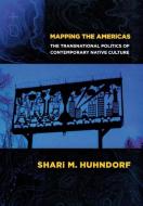 Mapping the Americas di Shari M. Huhndorf edito da Cornell University Press