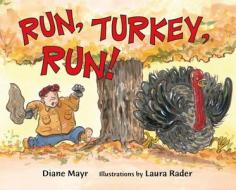 Run, Turkey, Run! di Diane Mayr edito da Walker & Company
