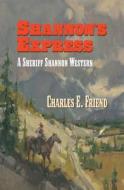 Shannon's Express di Charles E. Friend edito da AmazonEncore