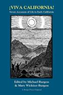 Viva California! Seven Accounts of Life in Early California di Michael Burgess, Mary Wickizer Burgess edito da Borgo Press