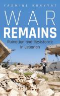 War Remains di Yasmine Khayyat edito da Syracuse University Press