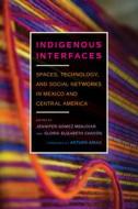 Indigenous Interfaces edito da The University of Arizona Press