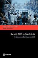 HIV and AIDS in South Asia edito da World Bank Group Publications